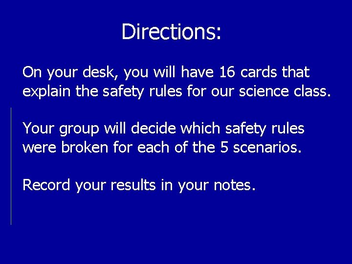 Directions: On your desk, you will have 16 cards that explain the safety rules