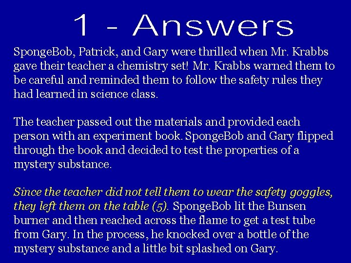 Sponge. Bob, Patrick, and Gary were thrilled when Mr. Krabbs gave their teacher a