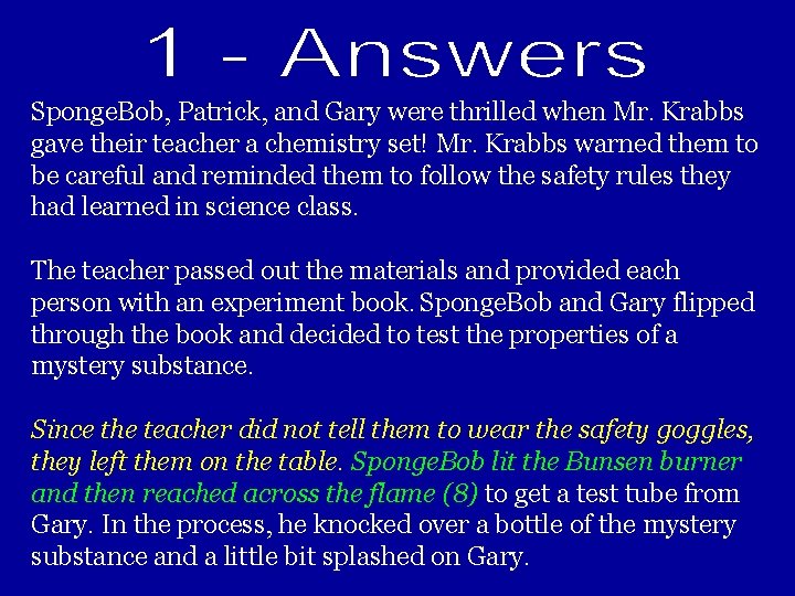Sponge. Bob, Patrick, and Gary were thrilled when Mr. Krabbs gave their teacher a