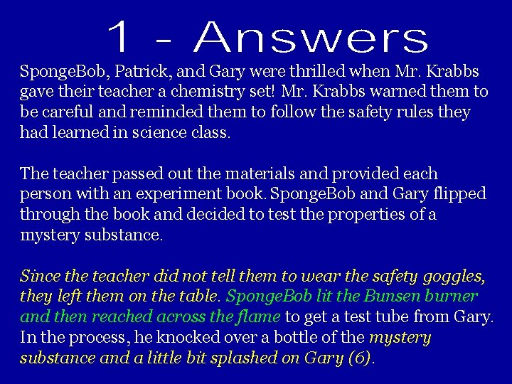 Sponge. Bob, Patrick, and Gary were thrilled when Mr. Krabbs gave their teacher a
