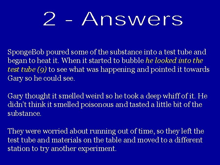 Sponge. Bob poured some of the substance into a test tube and began to