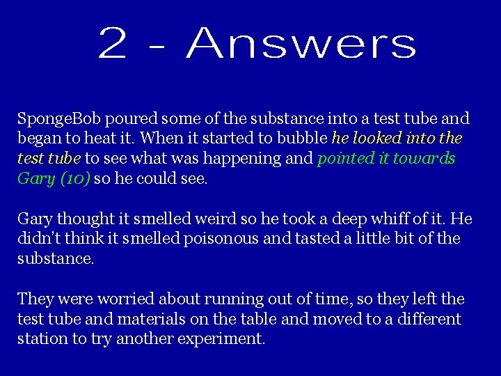 Sponge. Bob poured some of the substance into a test tube and began to