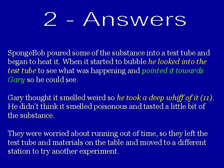 Sponge. Bob poured some of the substance into a test tube and began to