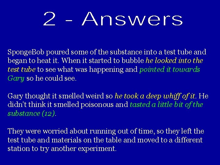 Sponge. Bob poured some of the substance into a test tube and began to