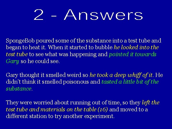 Sponge. Bob poured some of the substance into a test tube and began to