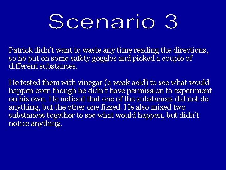 Patrick didn’t want to waste any time reading the directions, so he put on