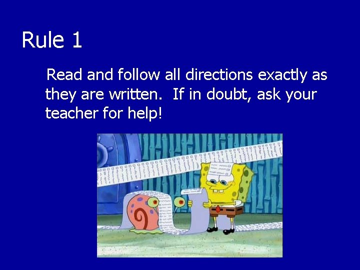 Rule 1 Read and follow all directions exactly as they are written. If in