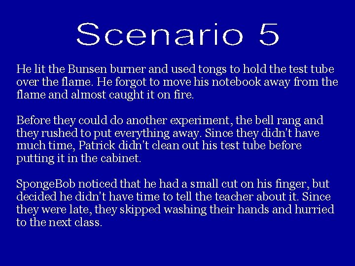 He lit the Bunsen burner and used tongs to hold the test tube over