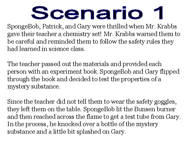 Sponge. Bob, Patrick, and Gary were thrilled when Mr. Krabbs gave their teacher a