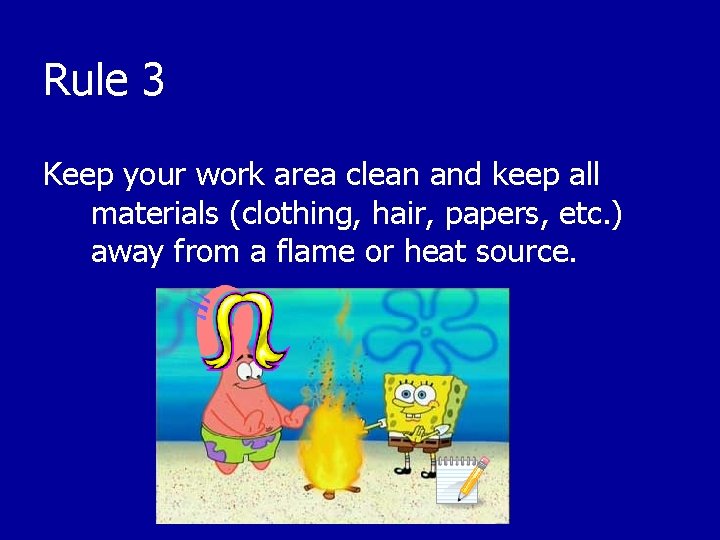 Rule 3 Keep your work area clean and keep all materials (clothing, hair, papers,