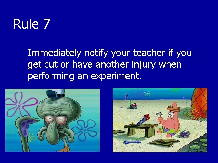 Rule 7 Immediately notify your teacher if you get cut or have another injury