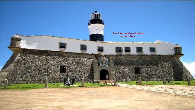Fort Santo Antônio da Barra et son phare 