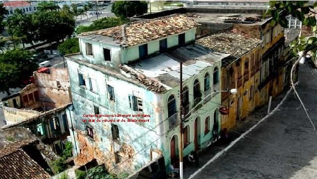 Certains anciens bâtiment sont dans un état de vétusté et de délabrement. 