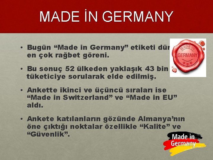 MADE İN GERMANY • Bugün “Made in Germany” etiketi dünyanın en çok rağbet göreni.