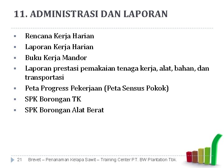 11. ADMINISTRASI DAN LAPORAN Rencana Kerja Harian Laporan Kerja Harian Buku Kerja Mandor Laporan