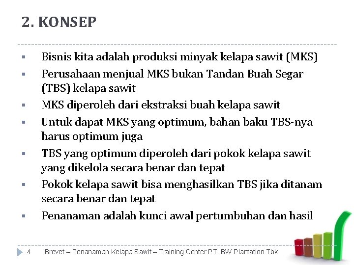 2. KONSEP Bisnis kita adalah produksi minyak kelapa sawit (MKS) Perusahaan menjual MKS bukan