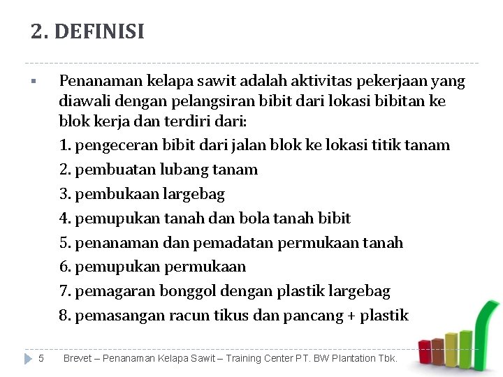 2. DEFINISI Penanaman kelapa sawit adalah aktivitas pekerjaan yang diawali dengan pelangsiran bibit dari