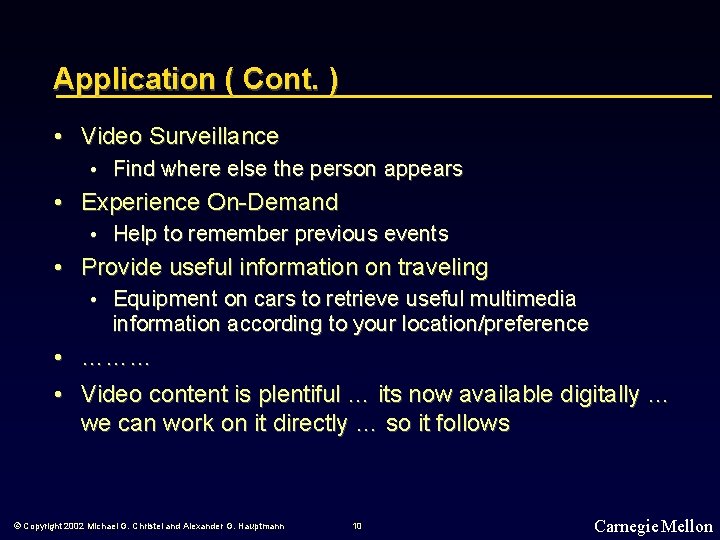 Application ( Cont. ) • Video Surveillance • Find where else the person appears