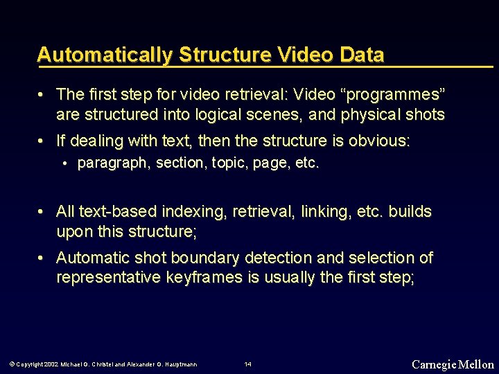 Automatically Structure Video Data • The first step for video retrieval: Video “programmes” are