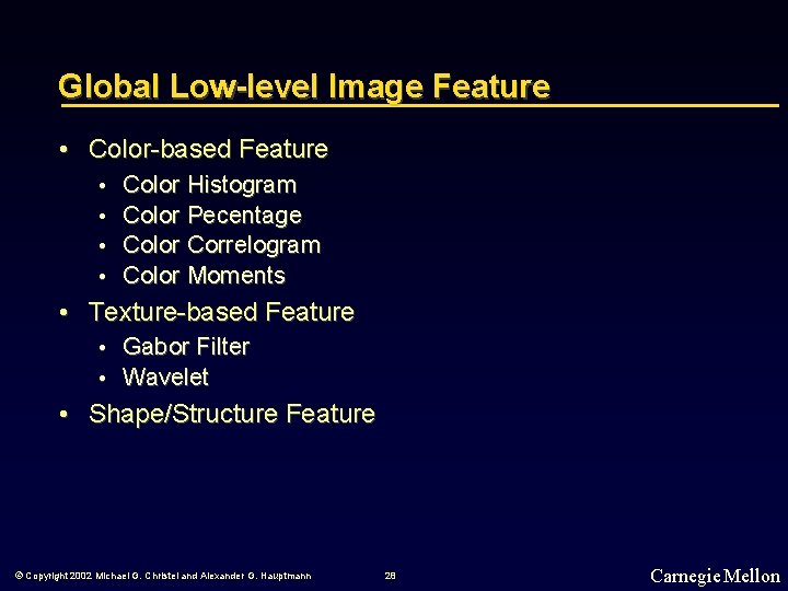 Global Low-level Image Feature • Color-based Feature • • Color Histogram Color Pecentage Color