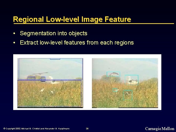 Regional Low-level Image Feature • Segmentation into objects • Extract low-level features from each