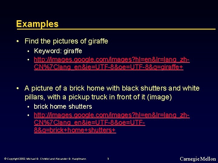 Examples • Find the pictures of giraffe • • Keyword: giraffe http: //images. google.