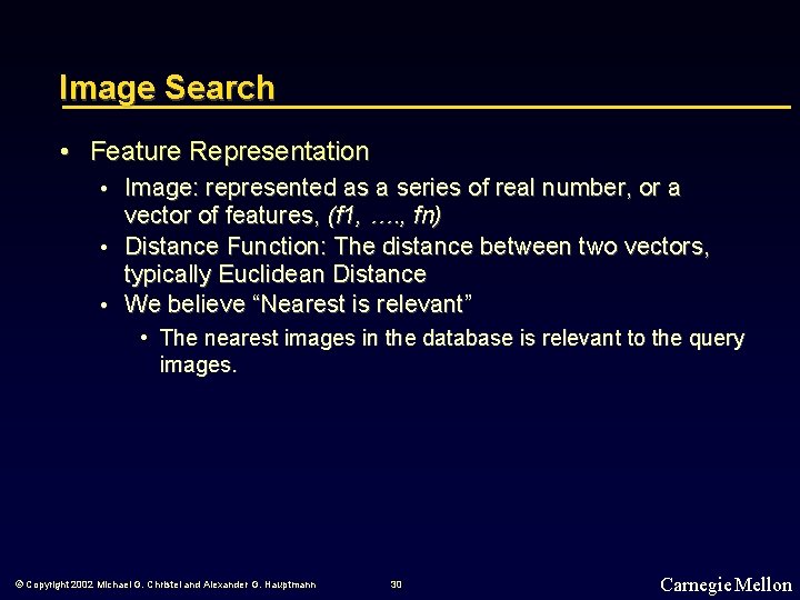 Image Search • Feature Representation • Image: represented as a series of real number,