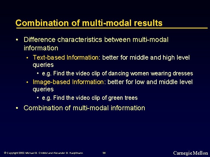 Combination of multi-modal results • Difference characteristics between multi-modal information • Text-based Information: better