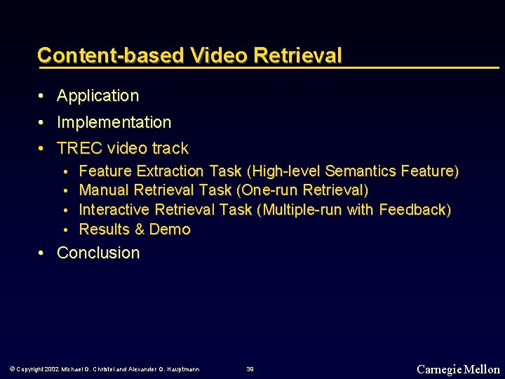 Content-based Video Retrieval • Application • Implementation • TREC video track • • Feature