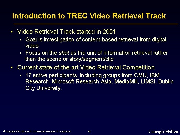 Introduction to TREC Video Retrieval Track • Video Retrieval Track started in 2001 •