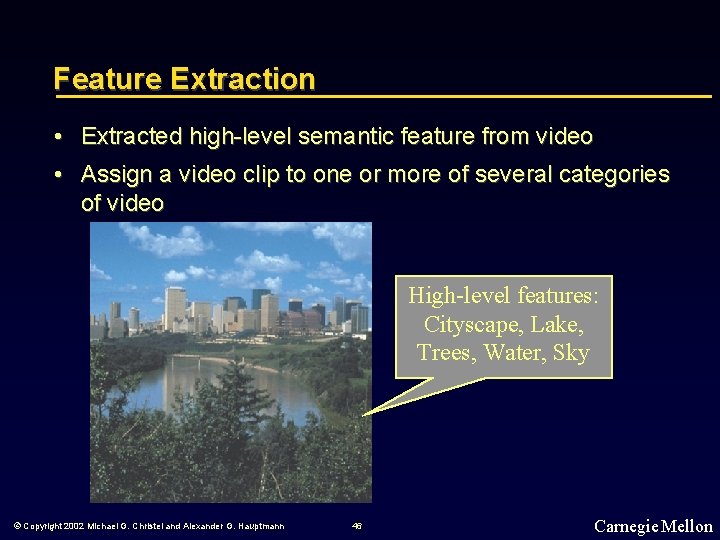 Feature Extraction • Extracted high-level semantic feature from video • Assign a video clip
