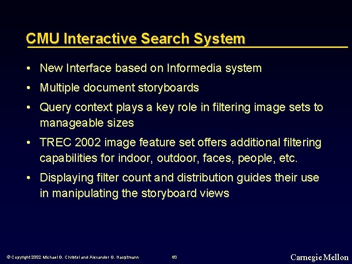 CMU Interactive Search System • New Interface based on Informedia system • Multiple document