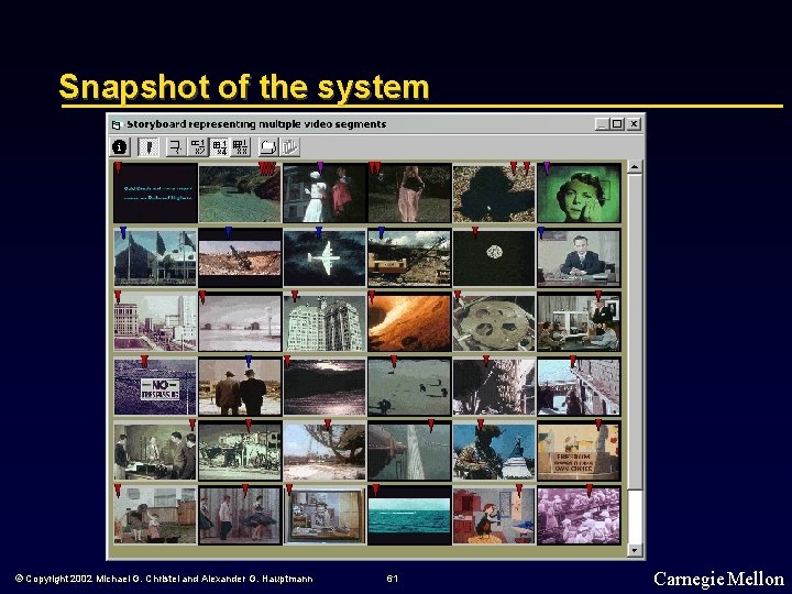 Snapshot of the system © Copyright 2002 Michael G. Christel and Alexander G. Hauptmann