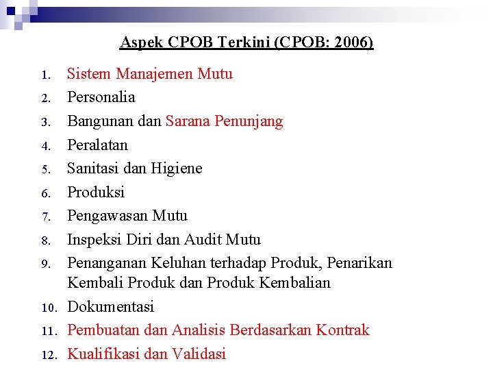 Aspek CPOB Terkini (CPOB: 2006) 1. 2. 3. 4. 5. 6. 7. 8. 9.