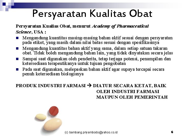 Persyaratan Kualitas Obat Persyaratan Kualias Obat, menurut Academy of Pharmaceutical Science, USA : n