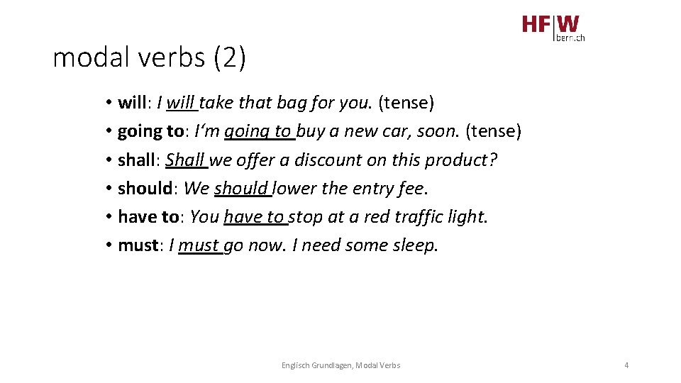 modal verbs (2) • will: I will take that bag for you. (tense) •