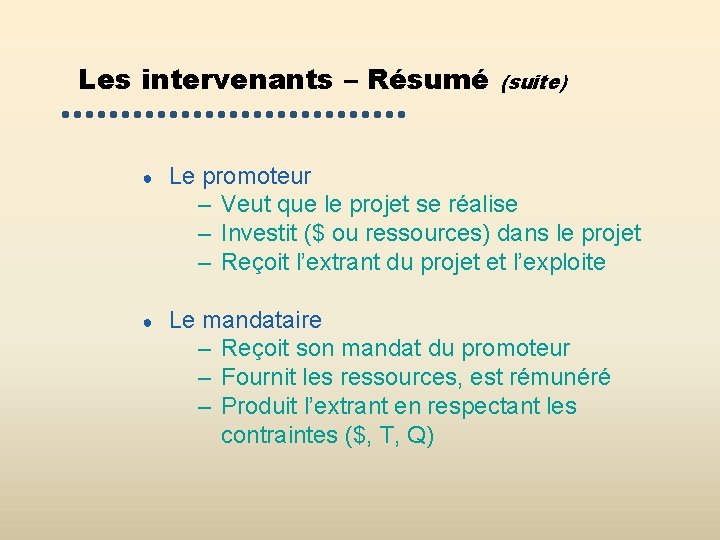Les intervenants – Résumé (suite) ● Le promoteur – Veut que le projet se Les intervenants – Résumé (suite) ● Le promoteur – Veut que le projet se