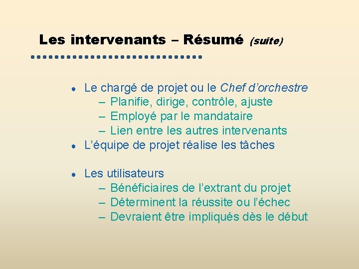 Les intervenants – Résumé ● ● ● (suite) Le chargé de projet ou le Les intervenants – Résumé ● ● ● (suite) Le chargé de projet ou le