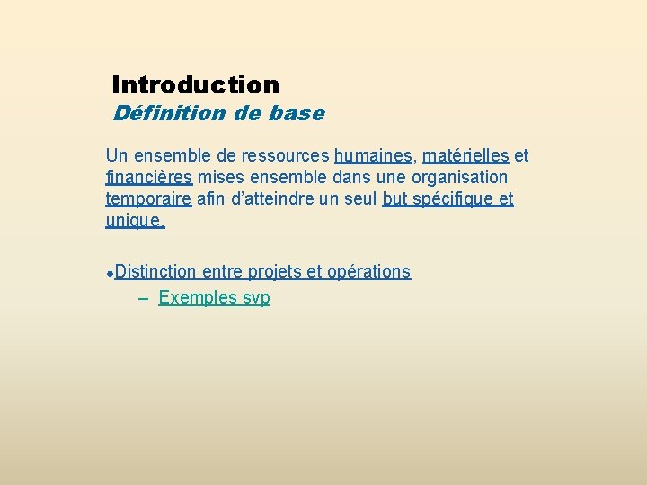 Introduction Définition de base Un ensemble de ressources humaines, matérielles et financières mises ensemble Introduction Définition de base Un ensemble de ressources humaines, matérielles et financières mises ensemble