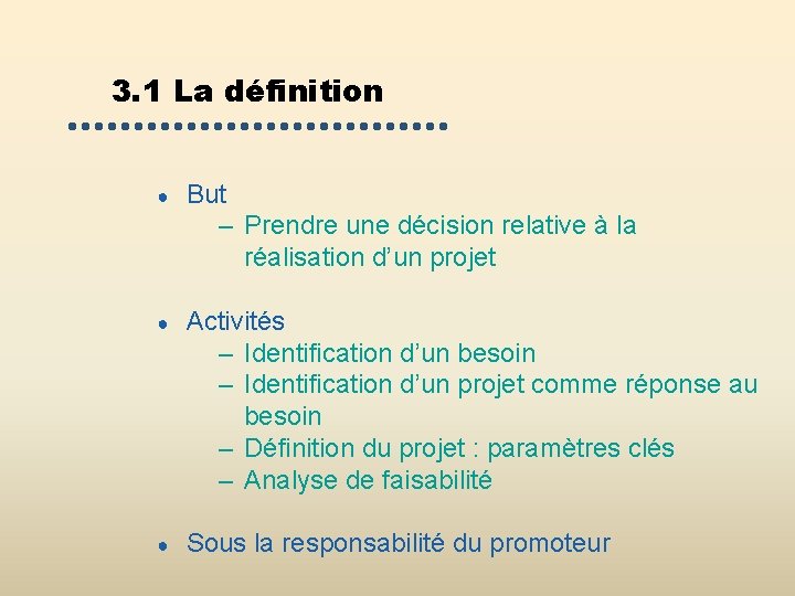 3. 1 La définition ● But – Prendre une décision relative à la réalisation 3. 1 La définition ● But – Prendre une décision relative à la réalisation
