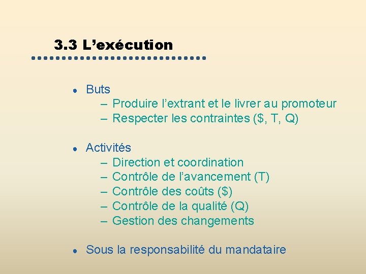 3. 3 L’exécution ● Buts – Produire l’extrant et le livrer au promoteur – 3. 3 L’exécution ● Buts – Produire l’extrant et le livrer au promoteur –