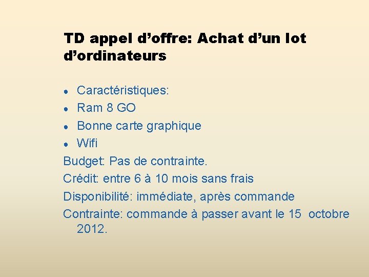 TD appel d’offre: Achat d’un lot d’ordinateurs Caractéristiques: ● Ram 8 GO ● Bonne TD appel d’offre: Achat d’un lot d’ordinateurs Caractéristiques: ● Ram 8 GO ● Bonne