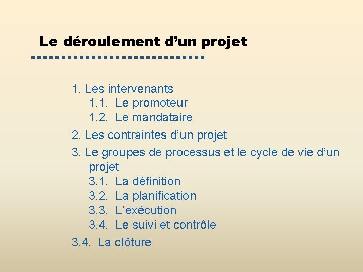 Le déroulement d’un projet 1. Les intervenants 1. 1. Le promoteur 1. 2. Le Le déroulement d’un projet 1. Les intervenants 1. 1. Le promoteur 1. 2. Le