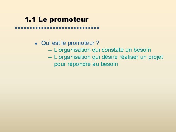 1. 1 Le promoteur ● Qui est le promoteur ? – L’organisation qui constate 1. 1 Le promoteur ● Qui est le promoteur ? – L’organisation qui constate