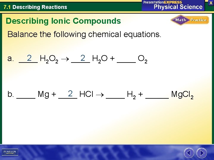 7. 1 Describing Reactions Describing Ionic Compounds Balance the following chemical equations. 2 H