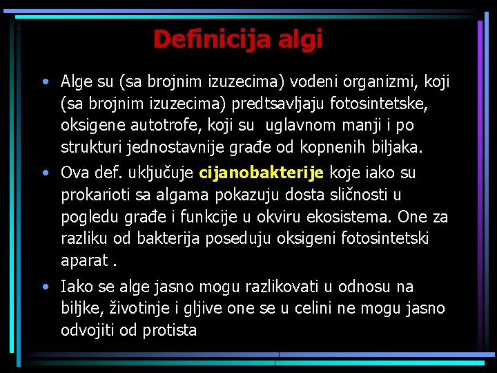 Definicija algi • Alge su (sa brojnim izuzecima) vodeni organizmi, koji (sa brojnim izuzecima)