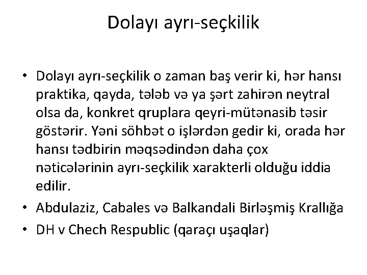 Dolayı ayrı-seçkilik • Dolayı ayrı-seçkilik o zaman baş verir ki, hər hansı praktika, qayda,