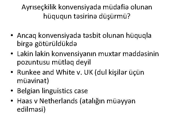 Ayrıseçkilik konvensiyada müdafiə olunan hüququn təsirinə düşürmü? • Ancaq konvensiyada təsbit olunan hüquqla birgə