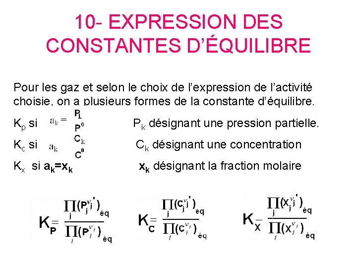 10 - EXPRESSION DES CONSTANTES D’ÉQUILIBRE Pour les gaz et selon le choix de