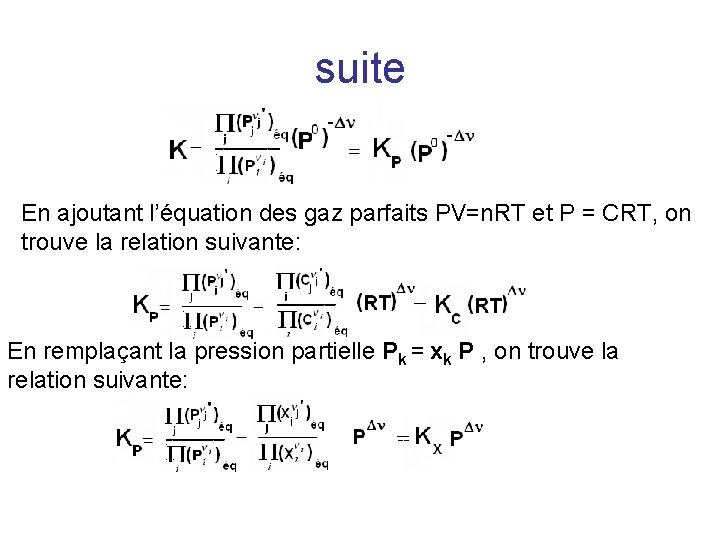 suite En ajoutant l’équation des gaz parfaits PV=n. RT et P = CRT, on